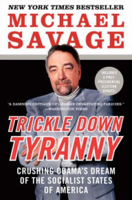 Title: Trickle Down Tyranny: Crushing Obama's Dream of the Socialist States of America, Author: Michael Savage