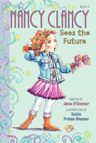 Title: Nancy Clancy Sees the Future (Fancy Nancy: Nancy Clancy #3), Author: Jane O'Connor