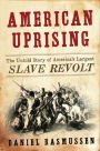 American Uprising: The Untold Story of America's Largest Slave Revolt