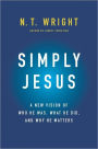 Simply Jesus: A New Vision of Who He Was, What He Did, and Why He Matters