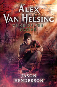 Title: Alex Van Helsing: Voice of the Undead, Author: Jason Henderson