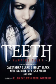 Title: Teeth: Vampire Tales, Author: Ellen Datlow