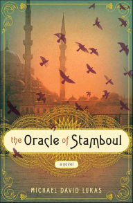 Title: The Oracle of Stamboul: A Novel, Author: Michael David Lukas