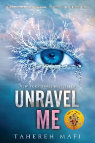 Title: Unravel Me (Shatter Me Series #2), Author: Tahereh Mafi