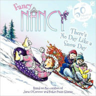 Title: There's No Day Like a Snow Day (Fancy Nancy Series), Author: Jane O'Connor
