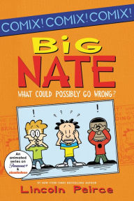 Title: Big Nate: What Could Possibly Go Wrong? (Big Nate Comix Series #1), Author: Lincoln Peirce