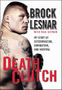 Death Clutch: My Story of Determination, Domination, and Survival