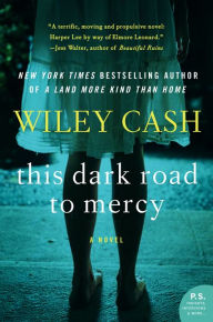 Title: This Dark Road to Mercy, Author: Wiley Cash