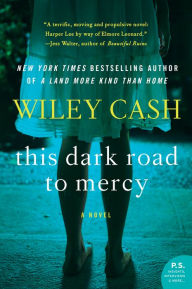 Title: This Dark Road to Mercy, Author: Wiley Cash
