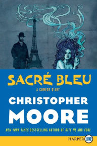 Title: Sacré Bleu: A Comedy d'Art, Author: Christopher Moore