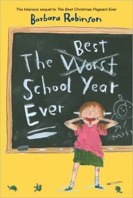 Title: The Best School Year Ever, Author: Barbara Robinson