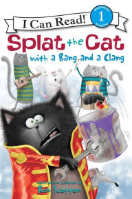 Title: Splat the Cat with a Bang and a Clang, Author: Rob Scotton