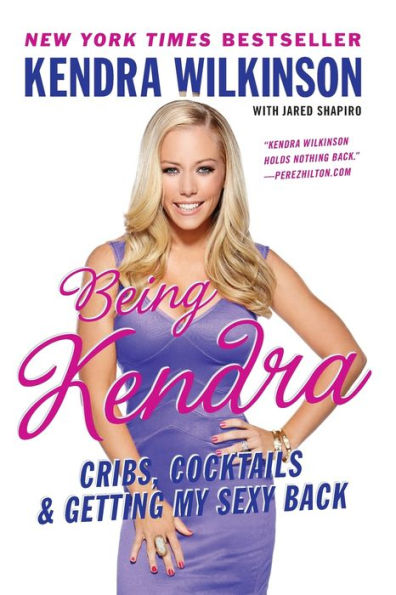 Being Kendra: Cribs, Cocktails, and Getting My Sexy Back