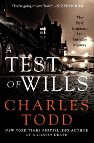 Title: A Test of Wills (Inspector Ian Rutledge Series #1), Author: Charles Todd