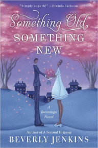 Title: Something Old, Something New (Blessings Series #3), Author: Beverly Jenkins