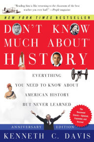 Don't Know Much About History, Anniversary Edition: Everything You Need to Know About American History but Never Learned