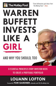 Title: Warren Buffett Invests Like a Girl: And Why You Should, Too: 8 Essential Principles Every Investor Needs to Create a Profitable Portfolio, Author: Louann Lofton