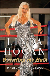 Wrestling the Hulk: My Life Against the Ropes