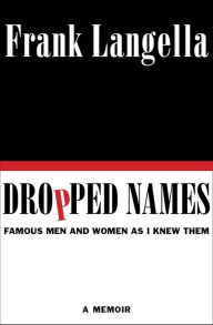 Title: Dropped Names: Famous Men and Women As I Knew Them, Author: Frank Langella
