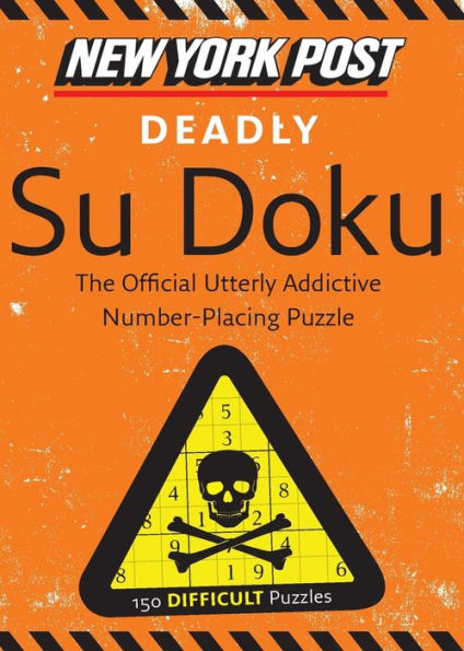 New York Post Deadly Su Doku: 150 Difficult Puzzles