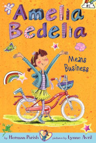 Title: Amelia Bedelia Means Business (Amelia Bedelia Chapter Book #1), Author: Herman Parish