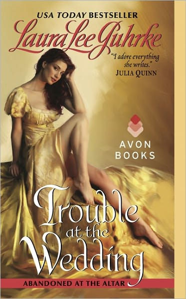 Trouble At The Wedding Abandoned At The Altar Series 3 By Laura Lee Guhrke Paperback Barnes Noble