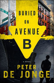 Title: Buried on Avenue B: A Novel, Author: Peter de Jonge