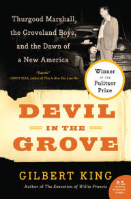 Title: Devil in the Grove: Thurgood Marshall, the Groveland Boys, and the Dawn of a New America, Author: Gilbert King