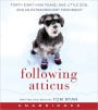 Following Atticus: Forty-Eight High Peaks, One Little Dog, and an Extraordinary Friendship