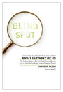 Blind Spot: Why We Fail to See the Solution Right in Front of Us
