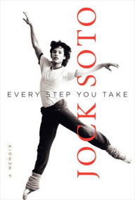 Title: Every Step You Take: A Memoir, Author: Jock Soto