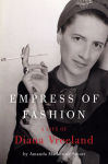 Alternative view 1 of Empress of Fashion: A Life of Diana Vreeland