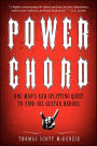 Power Chord: One Man's Ear Splitting Quest to Find His Guitar Heroes