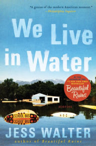 Title: We Live in Water, Author: Jess Walter