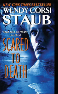Title: Scared to Death, Author: Wendy Corsi Staub