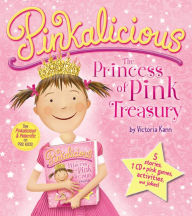 Title: Pinkalicious: The Princess of Pink Treasury, Author: Victoria Kann