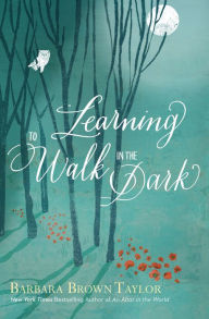 Title: Learning to Walk in the Dark, Author: Barbara Brown Taylor