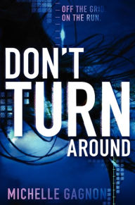 Title: Don't Turn Around (Don't Turn Around Series #1), Author: Michelle Gagnon