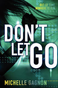 Title: Don't Let Go (Don't Turn Around Series #3), Author: Michelle Gagnon