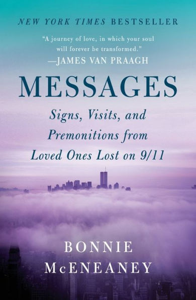 Messages: Signs, Visits, and Premonitions from Loved Ones Lost on 9/11