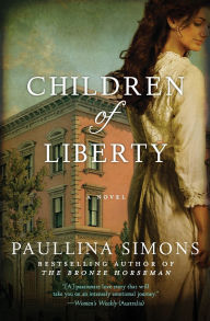 Title: Children of Liberty: A Novel, Author: Paullina Simons