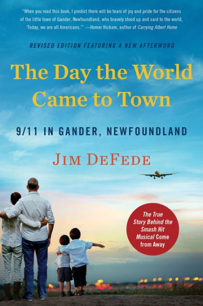 The Day The World Came To Town 9 11 In Gander Newfoundland Updated Edition By Jim Defede Paperback Barnes Noble The Day The World Came To Town 9 11 In Gander Newfoundland Updated Edition By Jim Defede Paperback Barnes Noble