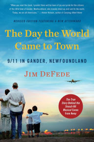 Title: The Day the World Came to Town: 9/11 in Gander, Newfoundland, Author: Jim DeFede
