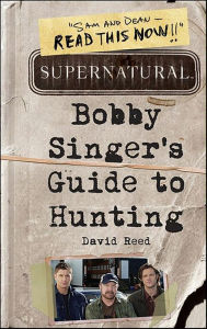 Title: Bobby Singer's Guide to Hunting (Supernatural Series), Author: David Reed