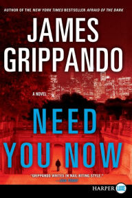 Title: Need You Now, Author: James Grippando