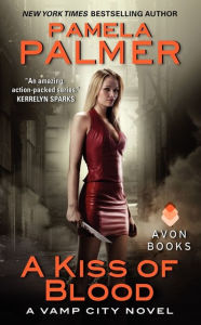Title: A Kiss of Blood (Vamp City Series #2), Author: Pamela Palmer