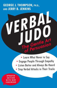 Title: Verbal Judo, Second Edition: The Gentle Art of Persuasion, Author: George J. Thompson PhD