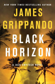 Title: Black Horizon (Jack Swyteck Series #11), Author: James Grippando