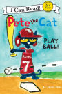 Play Ball! (Pete the Cat) (My First I Can Read Series)