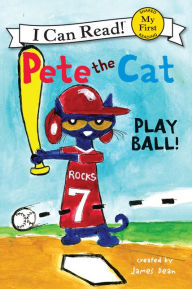 Pete the Cat: Play Ball! (My First I Can Read Series)